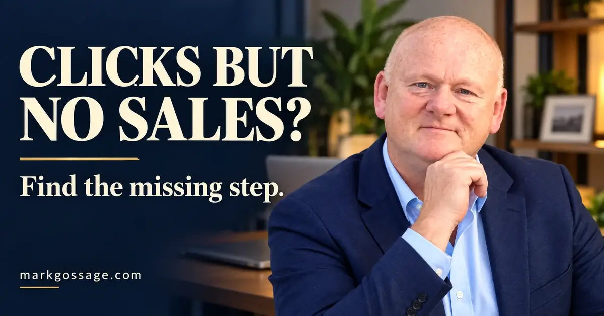 Mark Gossage beside the headline “Clicks but no sales? Find the missing step.”